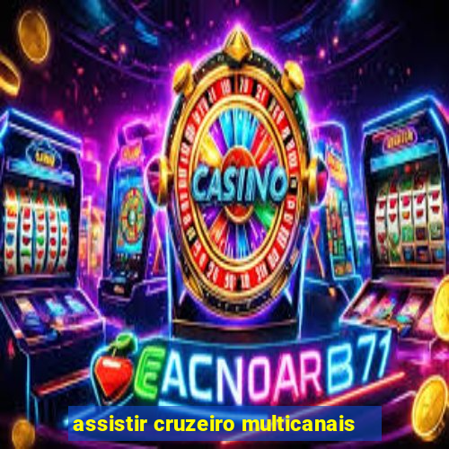 assistir cruzeiro multicanais